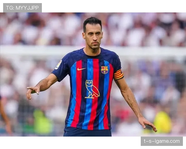 布斯克茨中场掌控力依旧，球队状态回暖引关注